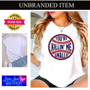 “You're Killin' Me Smalls" White & Red Casual Crew Neck T-Shirt, NWOT